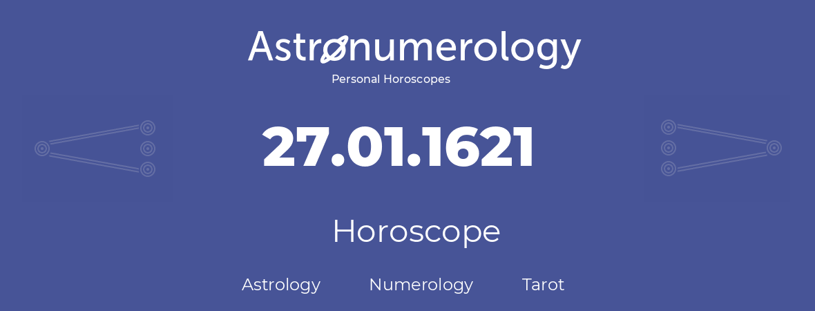 Horoscope for birthday (born day): 27.01.1621 (January 27, 1621)