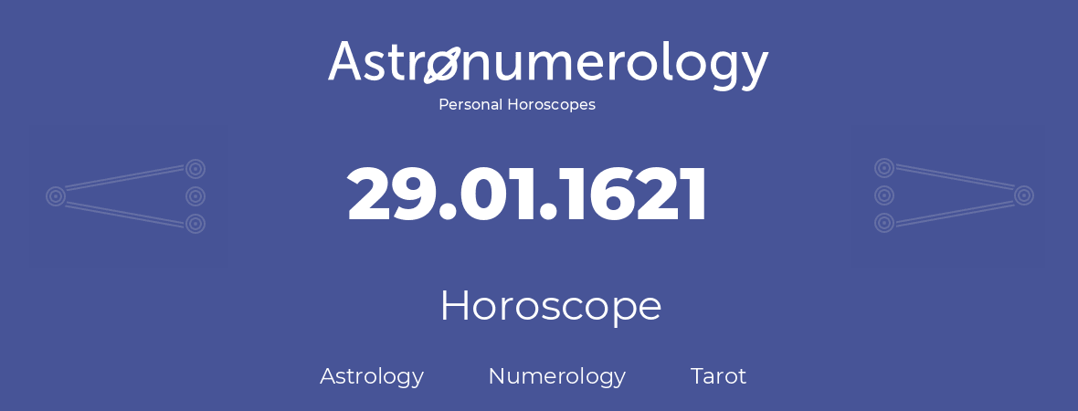 Horoscope for birthday (born day): 29.01.1621 (January 29, 1621)