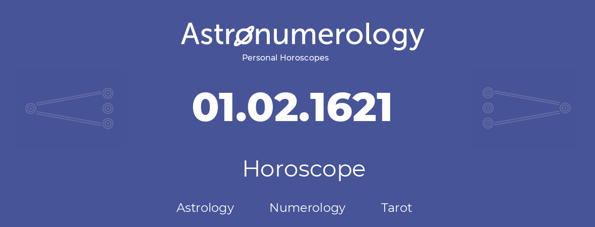 Horoscope for birthday (born day): 01.02.1621 (February 01, 1621)