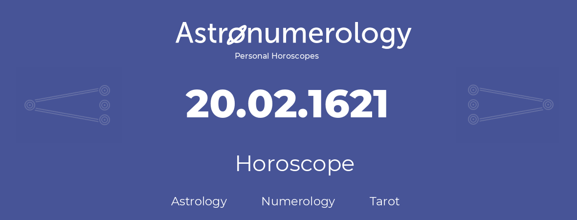 Horoscope for birthday (born day): 20.02.1621 (February 20, 1621)