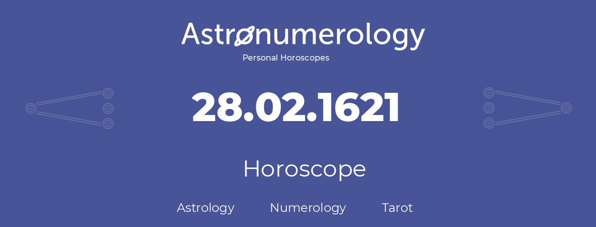 Horoscope for birthday (born day): 28.02.1621 (February 28, 1621)