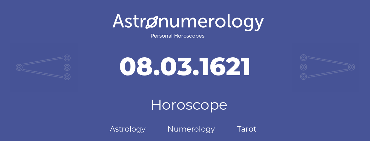 Horoscope for birthday (born day): 08.03.1621 (March 8, 1621)