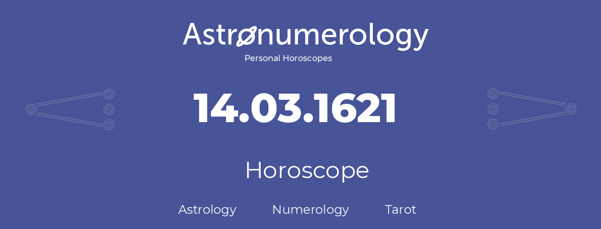 Horoscope for birthday (born day): 14.03.1621 (March 14, 1621)