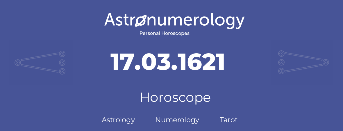 Horoscope for birthday (born day): 17.03.1621 (March 17, 1621)