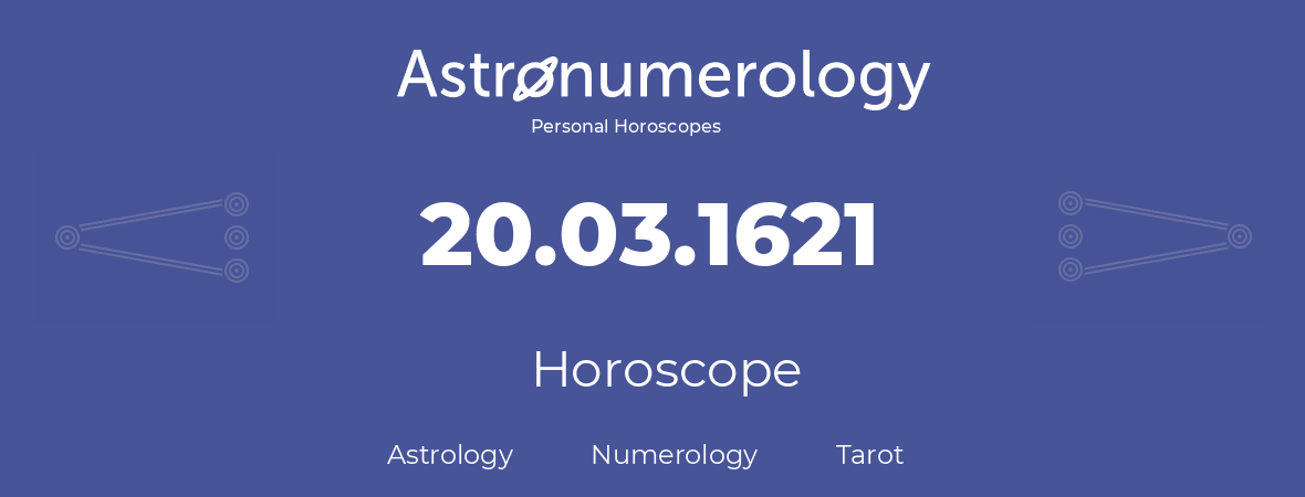 Horoscope for birthday (born day): 20.03.1621 (March 20, 1621)