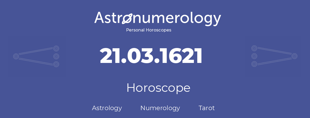 Horoscope for birthday (born day): 21.03.1621 (March 21, 1621)