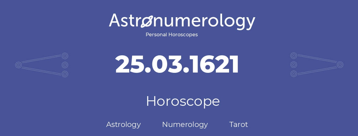 Horoscope for birthday (born day): 25.03.1621 (March 25, 1621)