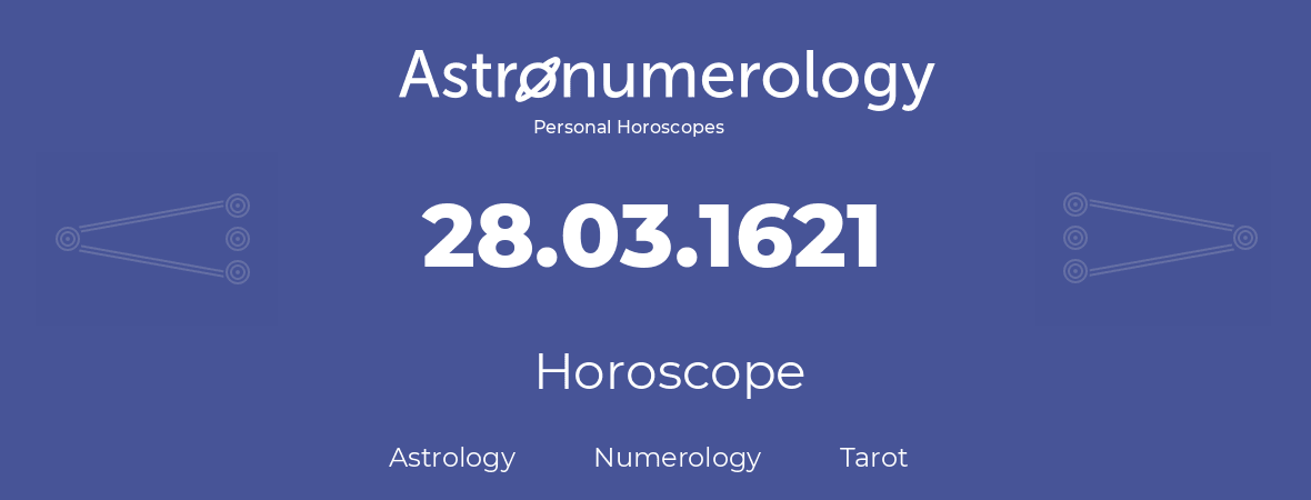 Horoscope for birthday (born day): 28.03.1621 (March 28, 1621)
