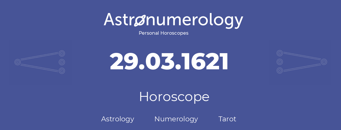 Horoscope for birthday (born day): 29.03.1621 (March 29, 1621)