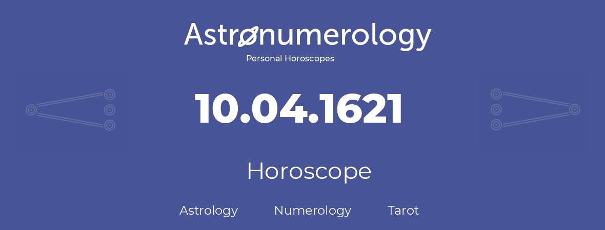 Horoscope for birthday (born day): 10.04.1621 (April 10, 1621)