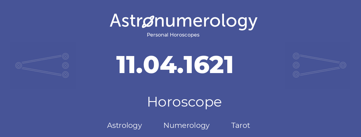 Horoscope for birthday (born day): 11.04.1621 (April 11, 1621)