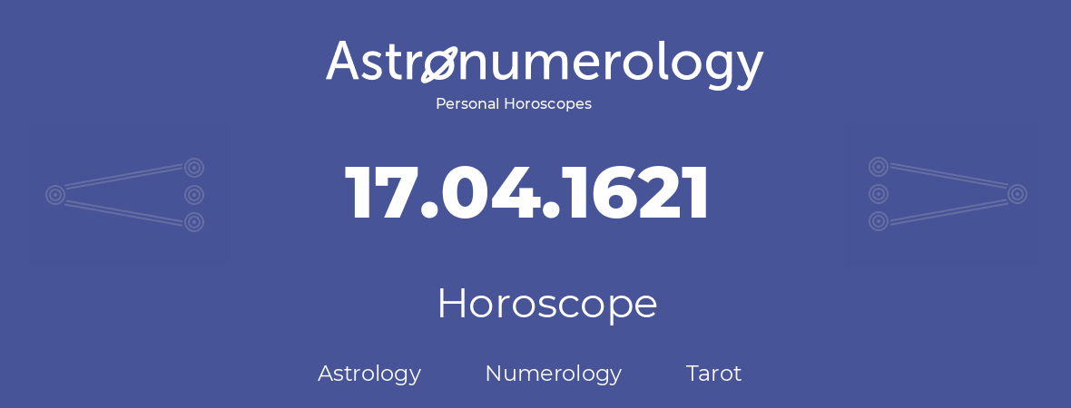 Horoscope for birthday (born day): 17.04.1621 (April 17, 1621)