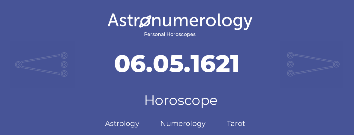 Horoscope for birthday (born day): 06.05.1621 (May 6, 1621)