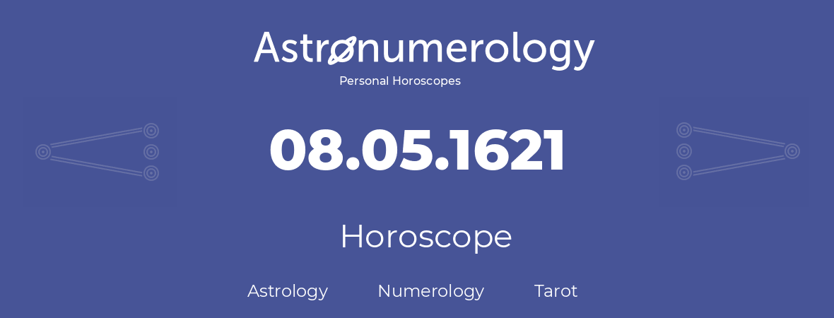 Horoscope for birthday (born day): 08.05.1621 (May 08, 1621)