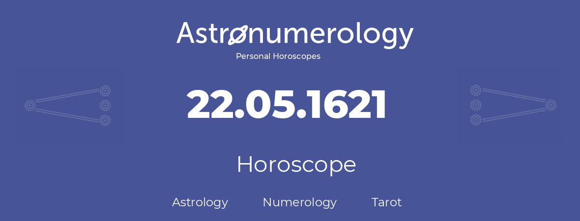 Horoscope for birthday (born day): 22.05.1621 (May 22, 1621)