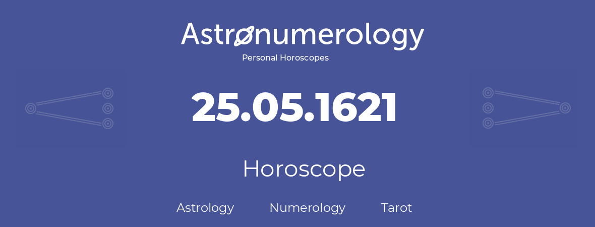 Horoscope for birthday (born day): 25.05.1621 (May 25, 1621)