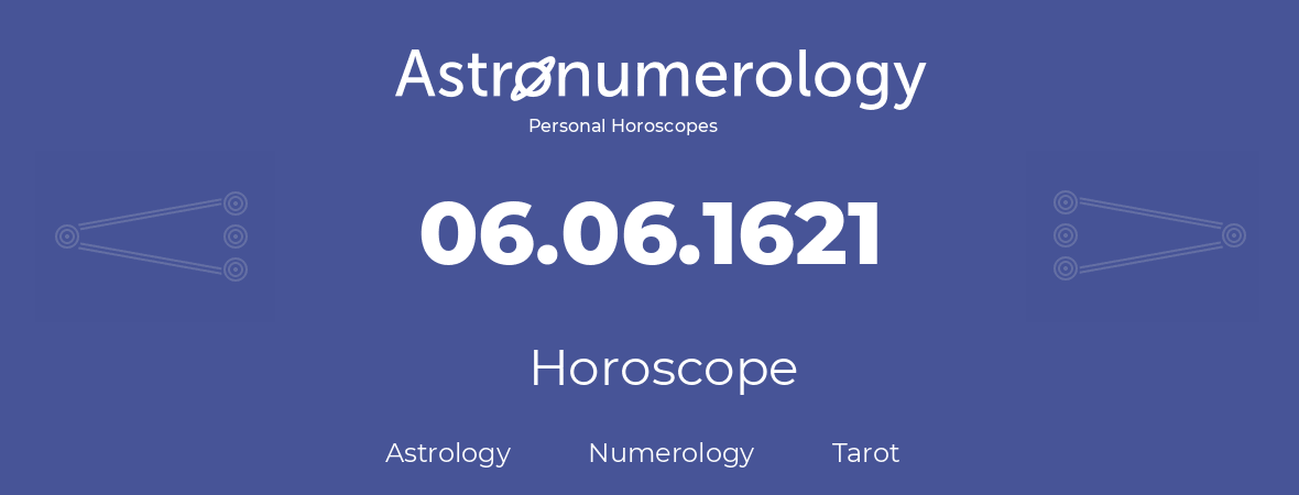 Horoscope for birthday (born day): 06.06.1621 (June 06, 1621)