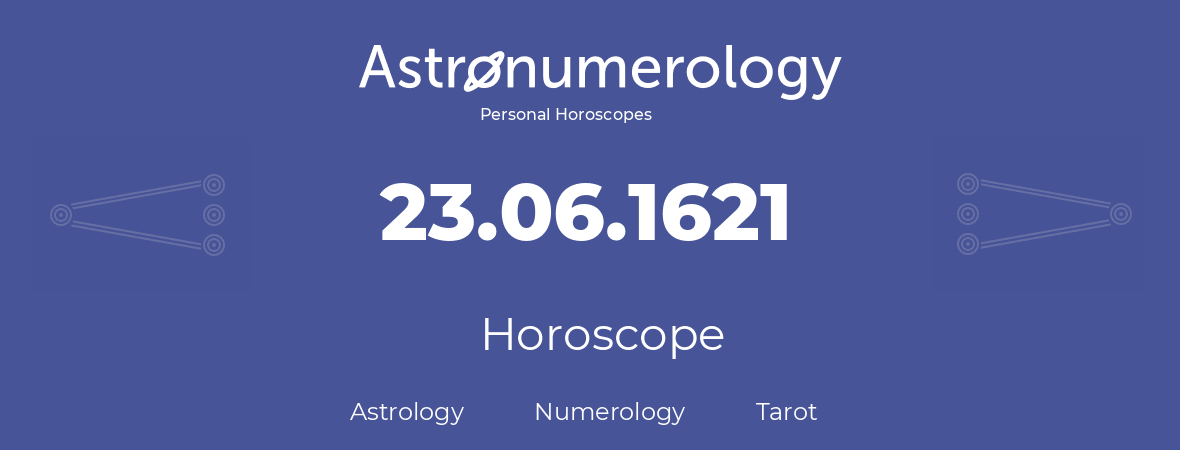 Horoscope for birthday (born day): 23.06.1621 (June 23, 1621)