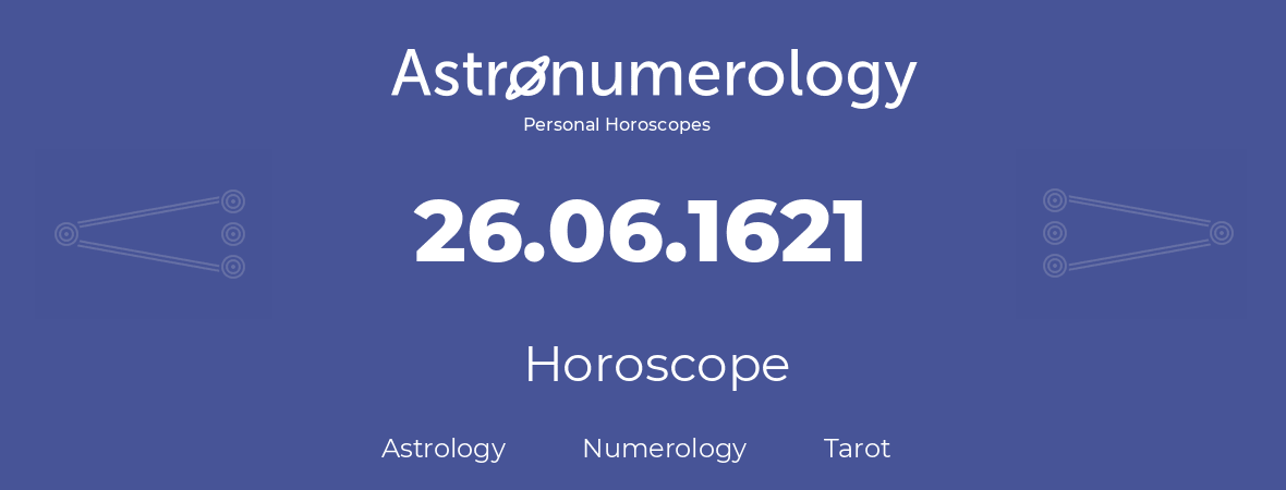 Horoscope for birthday (born day): 26.06.1621 (June 26, 1621)