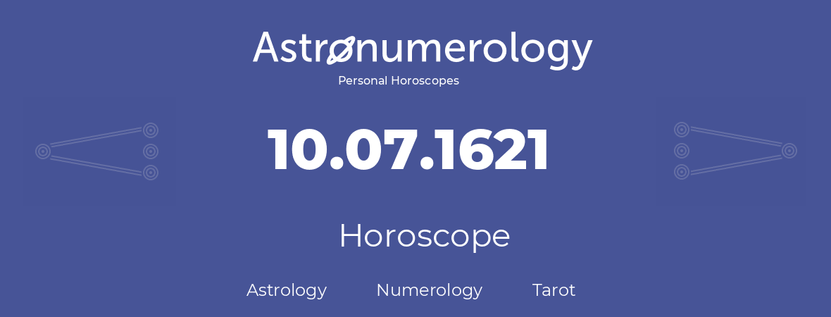 Horoscope for birthday (born day): 10.07.1621 (July 10, 1621)