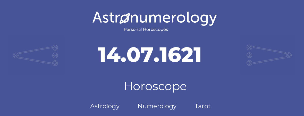 Horoscope for birthday (born day): 14.07.1621 (July 14, 1621)