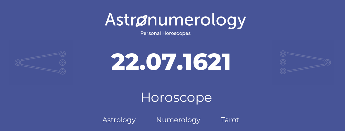 Horoscope for birthday (born day): 22.07.1621 (July 22, 1621)