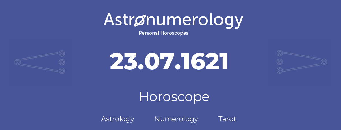 Horoscope for birthday (born day): 23.07.1621 (July 23, 1621)