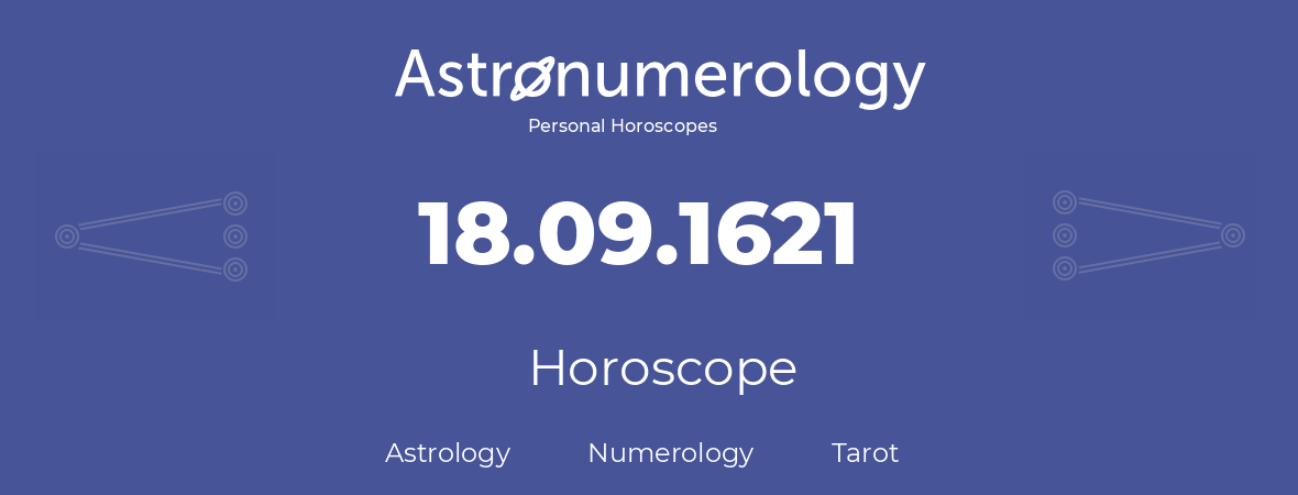 Horoscope for birthday (born day): 18.09.1621 (September 18, 1621)