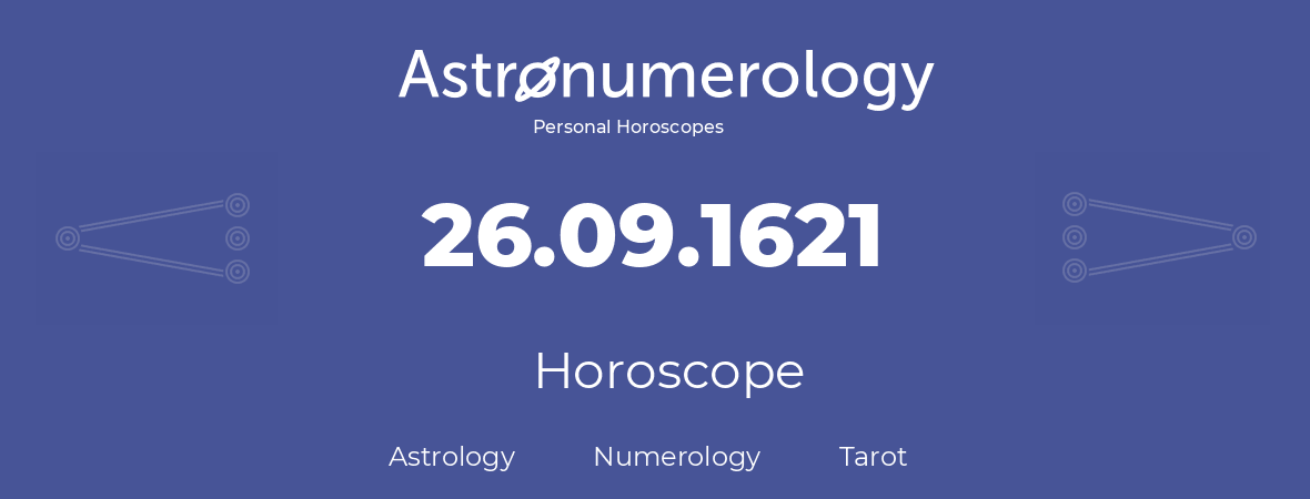 Horoscope for birthday (born day): 26.09.1621 (September 26, 1621)