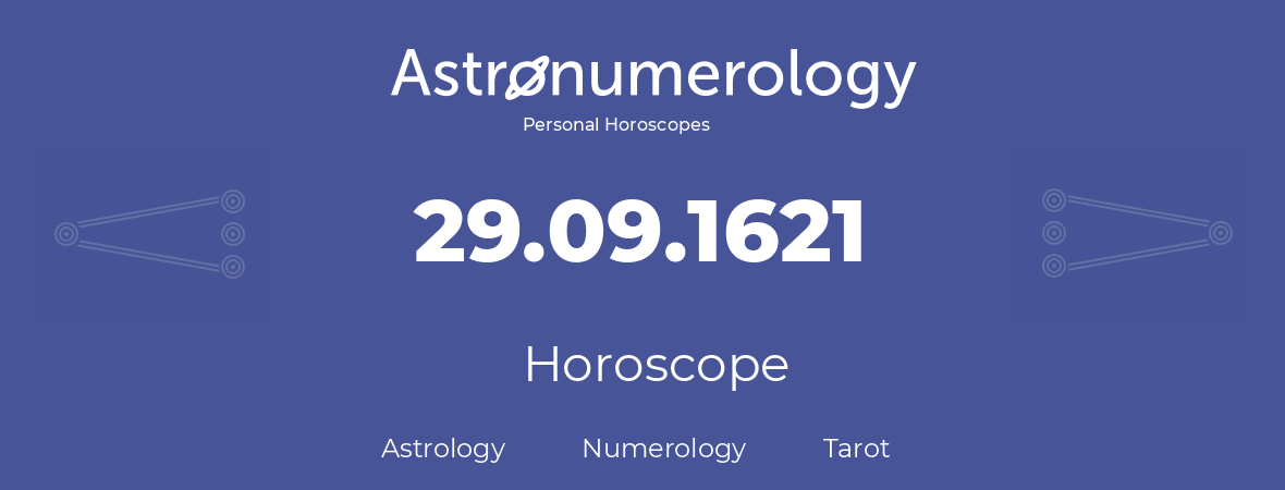 Horoscope for birthday (born day): 29.09.1621 (September 29, 1621)