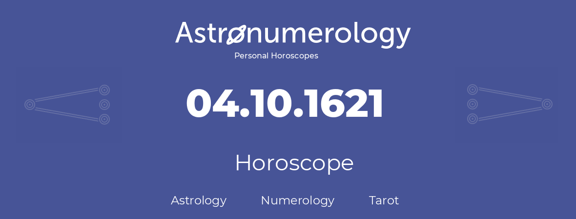 Horoscope for birthday (born day): 04.10.1621 (Oct 04, 1621)