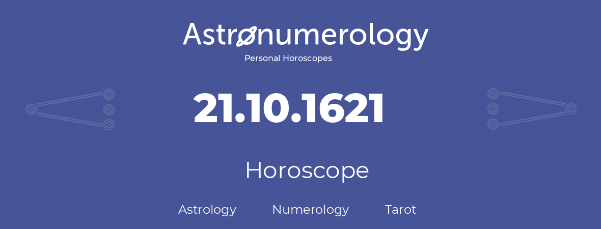 Horoscope for birthday (born day): 21.10.1621 (Oct 21, 1621)