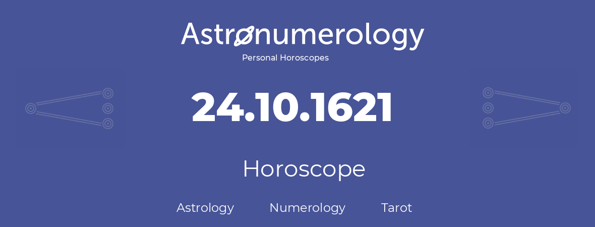 Horoscope for birthday (born day): 24.10.1621 (Oct 24, 1621)