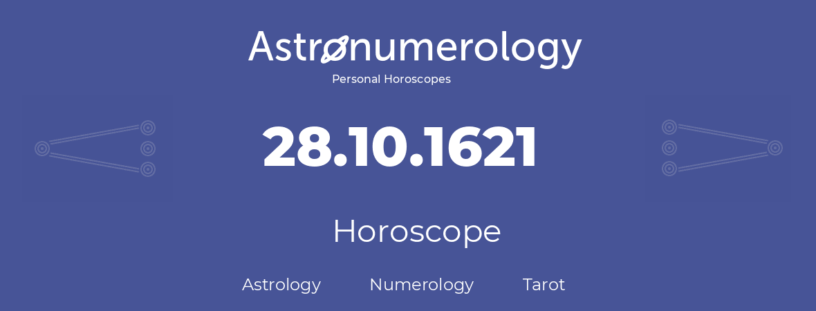 Horoscope for birthday (born day): 28.10.1621 (Oct 28, 1621)