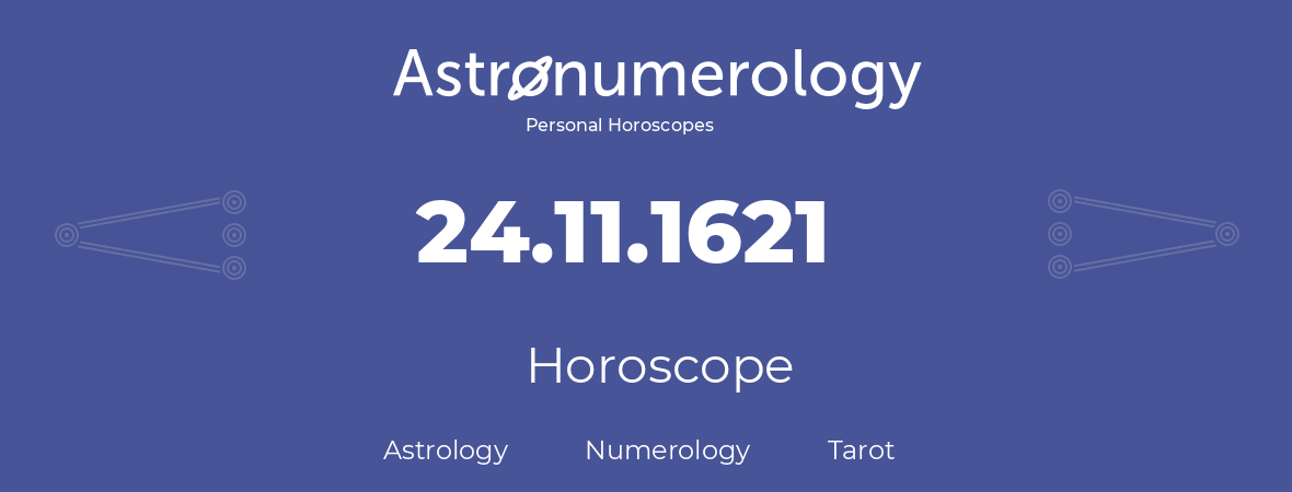 Horoscope for birthday (born day): 24.11.1621 (November 24, 1621)