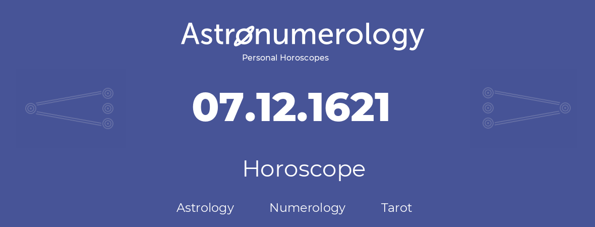 Horoscope for birthday (born day): 07.12.1621 (December 7, 1621)