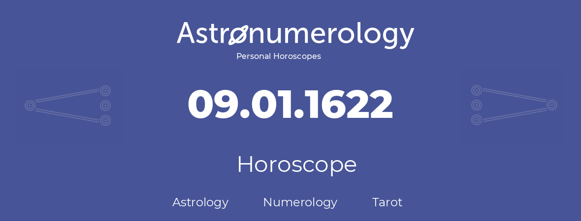 Horoscope for birthday (born day): 09.01.1622 (January 09, 1622)