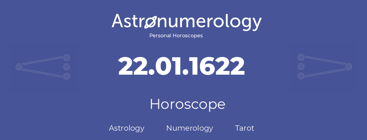 Horoscope for birthday (born day): 22.01.1622 (January 22, 1622)
