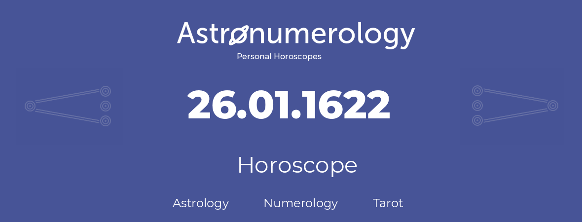 Horoscope for birthday (born day): 26.01.1622 (January 26, 1622)