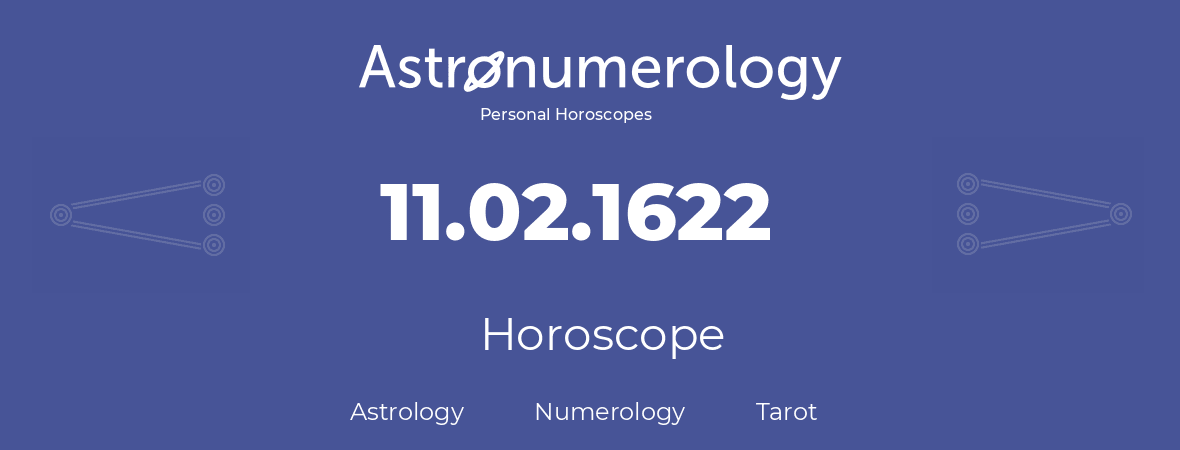 Horoscope for birthday (born day): 11.02.1622 (February 11, 1622)
