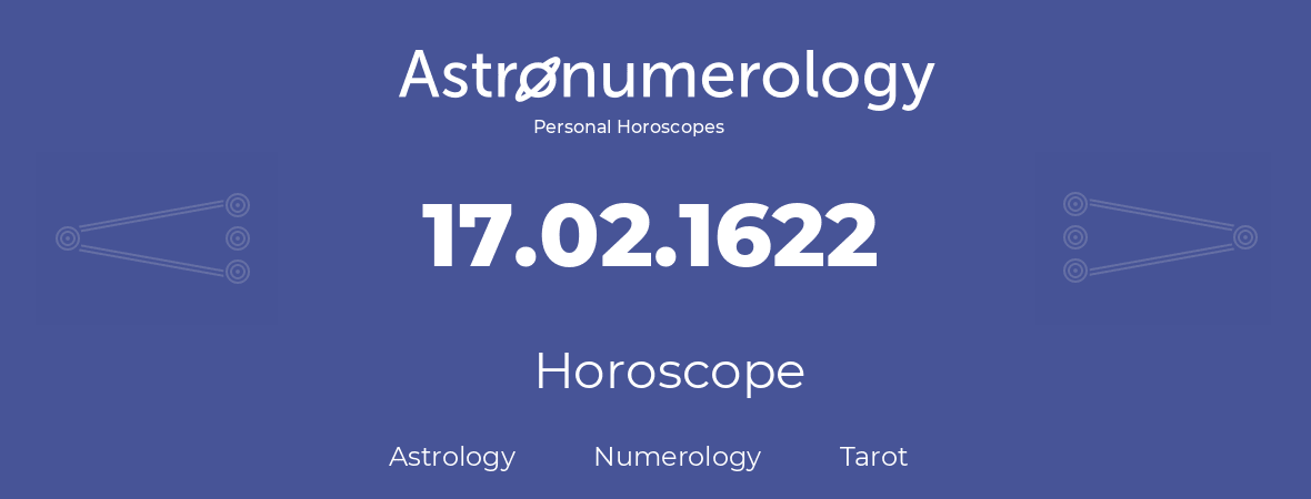 Horoscope for birthday (born day): 17.02.1622 (February 17, 1622)