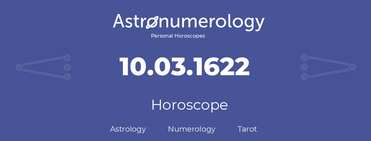 Horoscope for birthday (born day): 10.03.1622 (March 10, 1622)