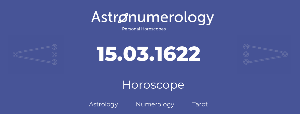 Horoscope for birthday (born day): 15.03.1622 (March 15, 1622)