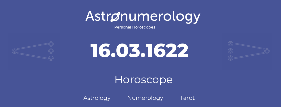 Horoscope for birthday (born day): 16.03.1622 (March 16, 1622)