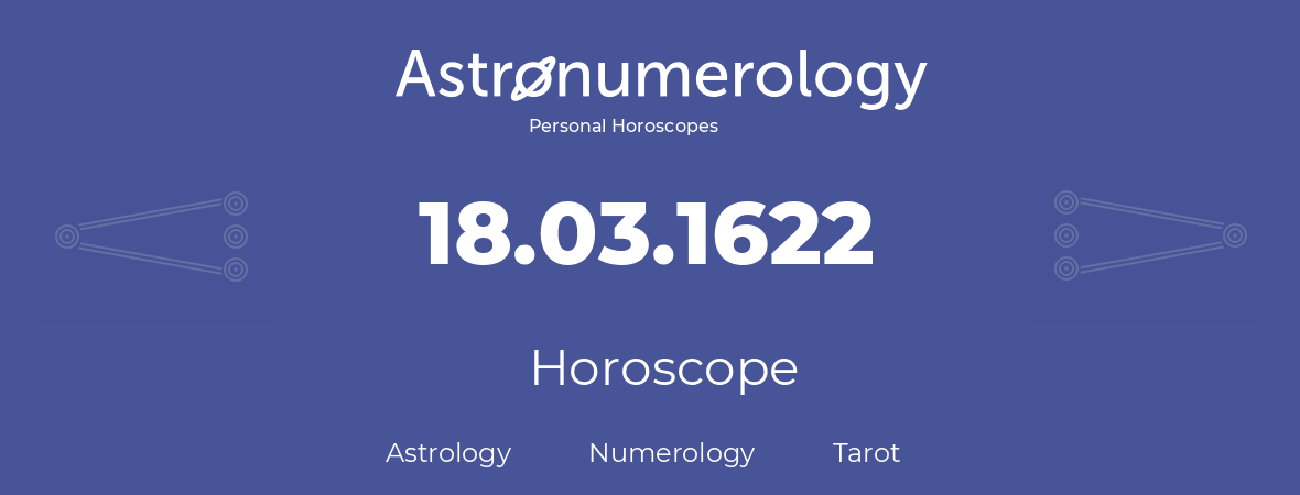 Horoscope for birthday (born day): 18.03.1622 (March 18, 1622)