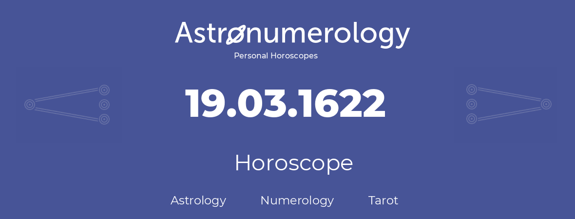 Horoscope for birthday (born day): 19.03.1622 (March 19, 1622)