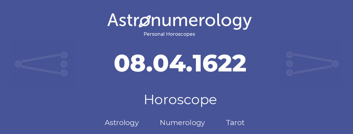 Horoscope for birthday (born day): 08.04.1622 (April 08, 1622)