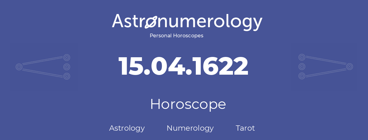 Horoscope for birthday (born day): 15.04.1622 (April 15, 1622)