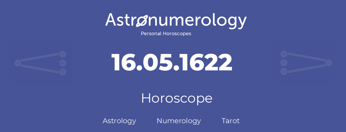 Horoscope for birthday (born day): 16.05.1622 (May 16, 1622)