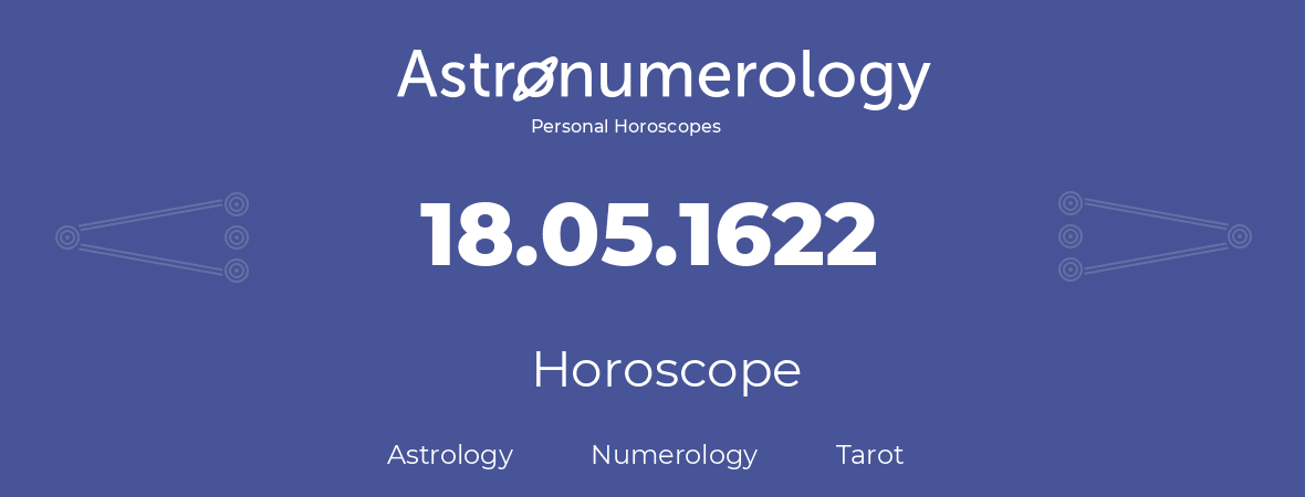 Horoscope for birthday (born day): 18.05.1622 (May 18, 1622)